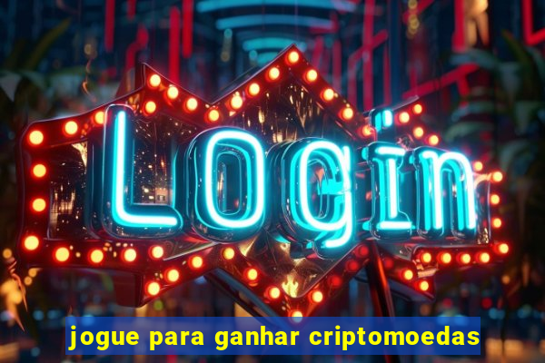 jogue para ganhar criptomoedas